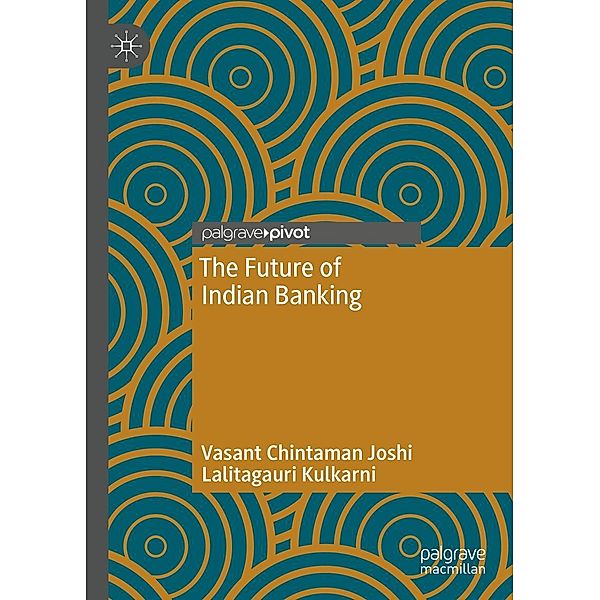 The Future of Indian Banking / Progress in Mathematics, Vasant Chintaman Joshi, Lalitagauri Kulkarni