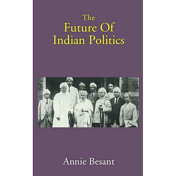 The Future of Indian Politics, Annie Besant