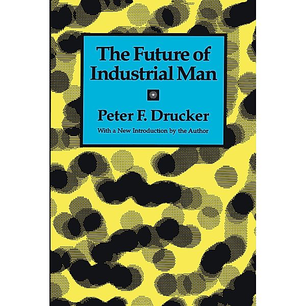 The Future of Industrial Man, Peter Drucker