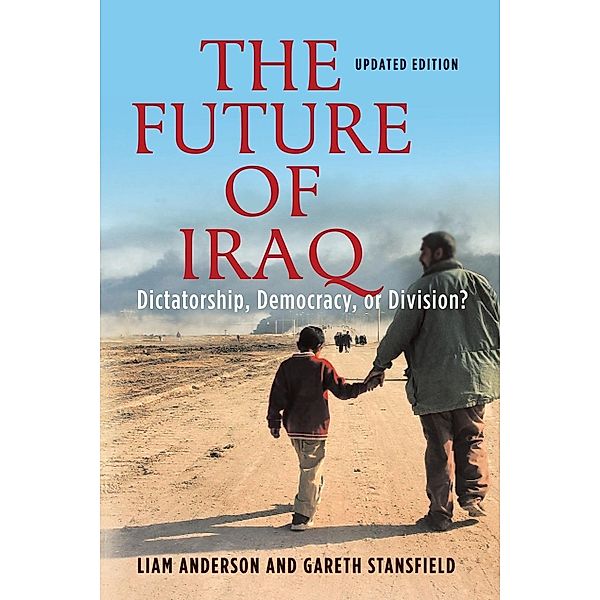 The Future of Iraq, Liam D. Anderson, Gareth Stansfield