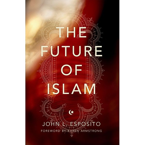 The Future of Islam, John L. Esposito