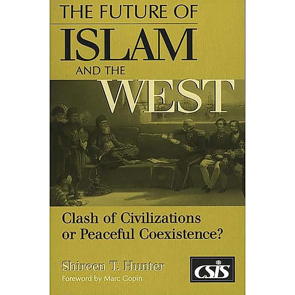 The Future of Islam and the West, Shireen T. Hunter