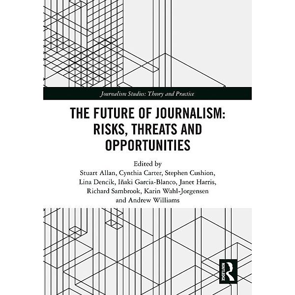 The Future of Journalism: Risks, Threats and Opportunities