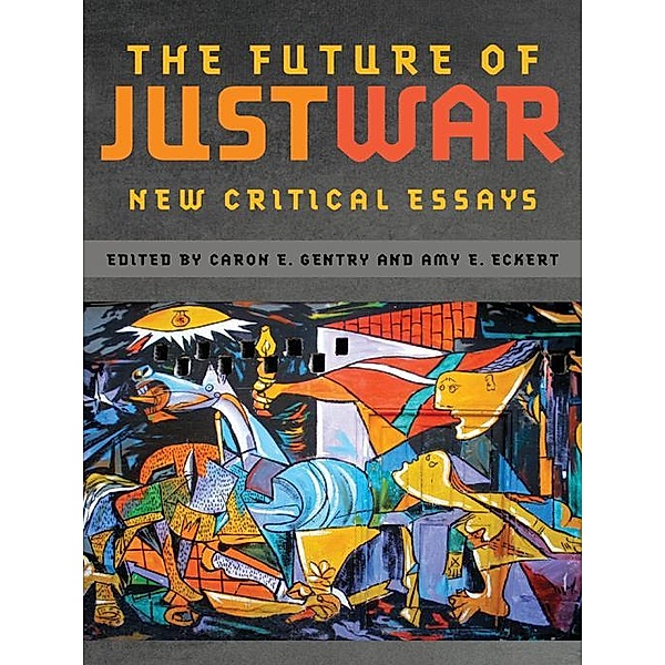 The Future of Just War / Studies in Security and International Affairs Ser. Bd.12