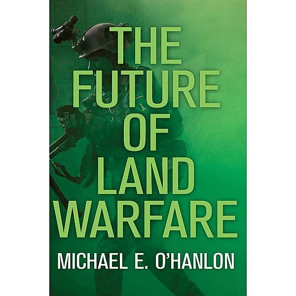 The Future of Land Warfare / Geopolitics in the 21st Century, Michael E. O'Hanlon