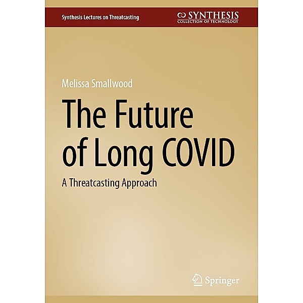 The Future of Long COVID / Synthesis Lectures on Threatcasting, Melissa Smallwood