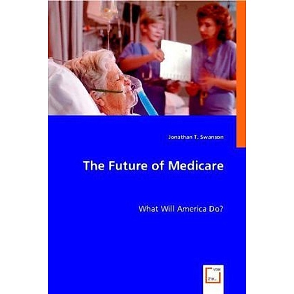 The Future of Medicare, Jonathan T. Swanson