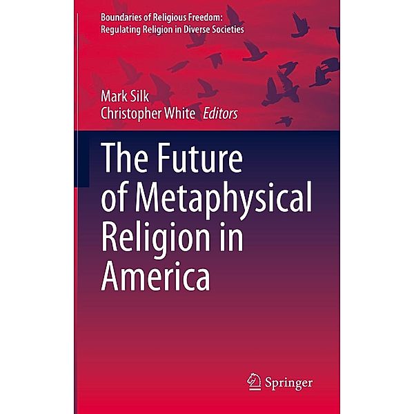 The Future of Metaphysical Religion in America / Boundaries of Religious Freedom: Regulating Religion in Diverse Societies