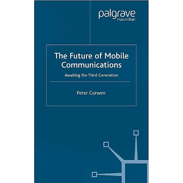 The Future of Mobile Communications, P. Curwen