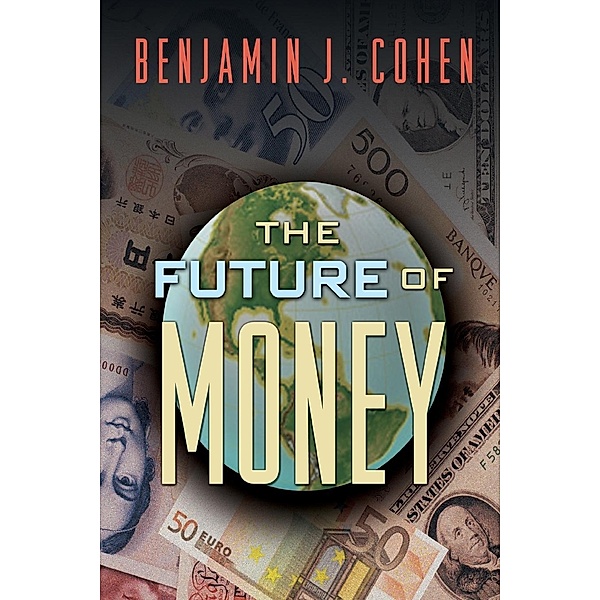 The Future of Money, Benjamin J. Cohen