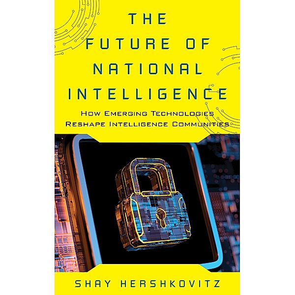 The Future of National Intelligence / Security and Professional Intelligence Education Series, Shay Hershkovitz