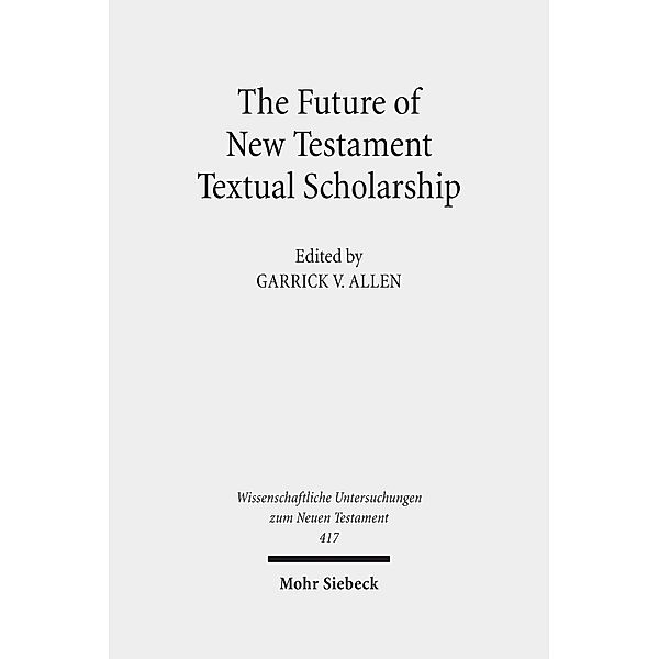 The Future of New Testament Textual Scholarship