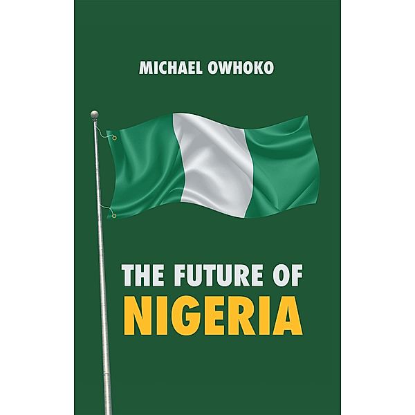 The Future of Nigeria, Michael Owhoko