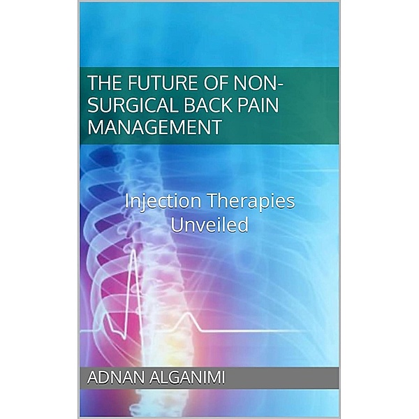 The future of non-surgical back pain management, Adnan Alganimi