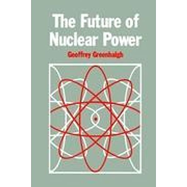 The Future of Nuclear Power, G. Greenhalgh