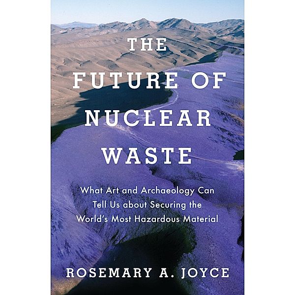 The Future of Nuclear Waste, Rosemary Joyce