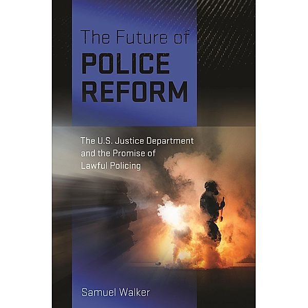 The Future of Police Reform, Samuel Walker