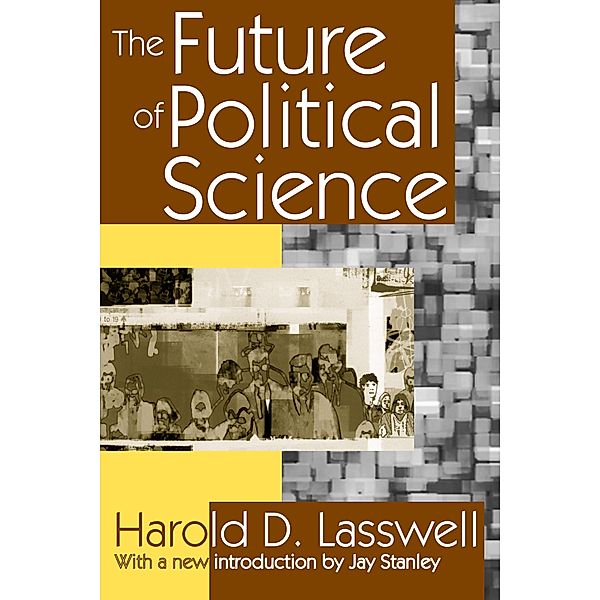The Future of Political Science, Harold D. Lasswell