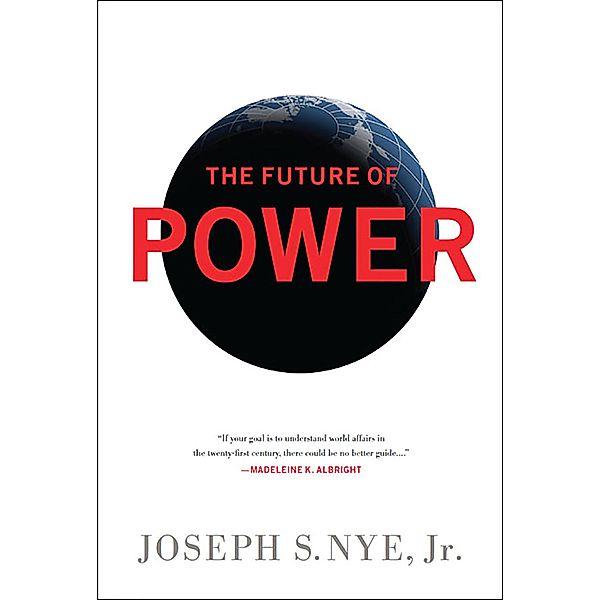 The Future of Power, Joseph S Nye Jr