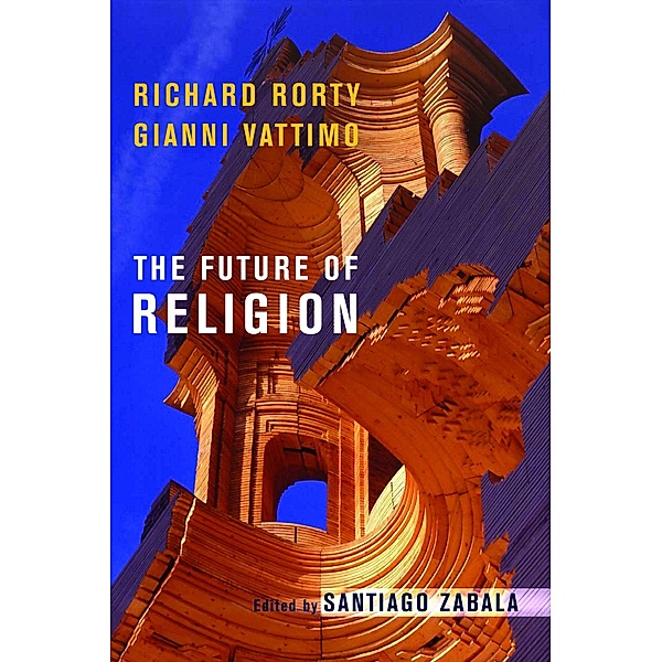 The Future of Religion, Richard Rorty, Gianni Vattimo