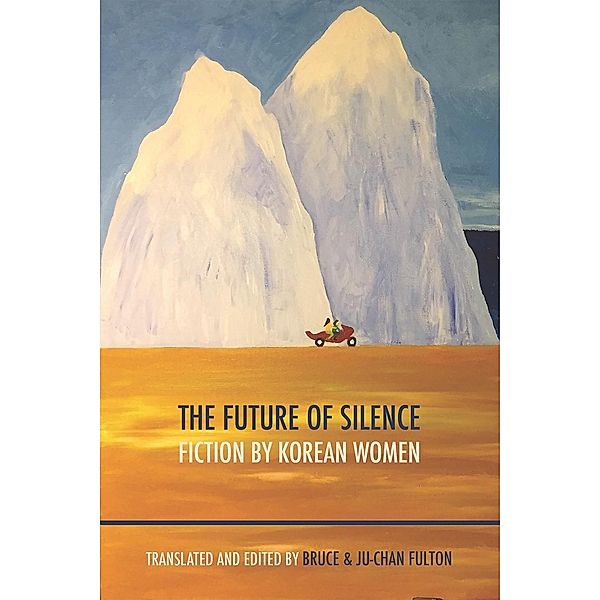 The Future of Silence: Fiction by Korean Women