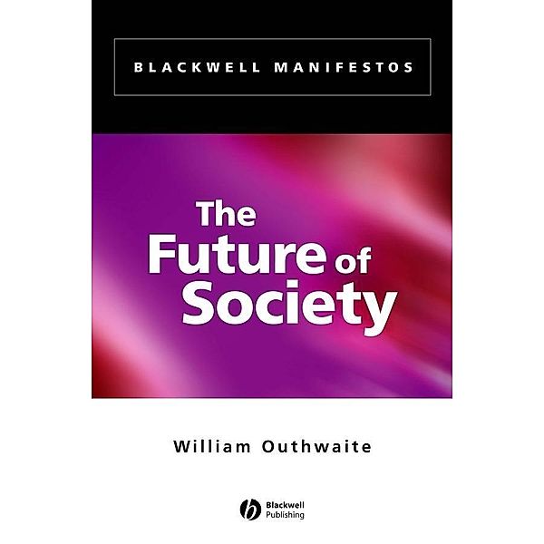 The Future of Society / Blackwell Manifestos, William Outhwaite