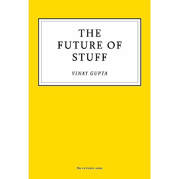 The Future of Stuff, Vinay Gupta
