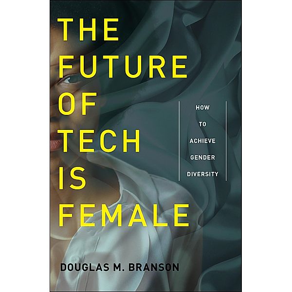 The Future of Tech Is Female, Douglas M. Branson