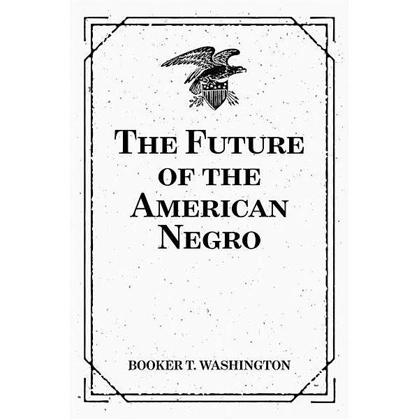 The Future of the American Negro, Booker T. Washington