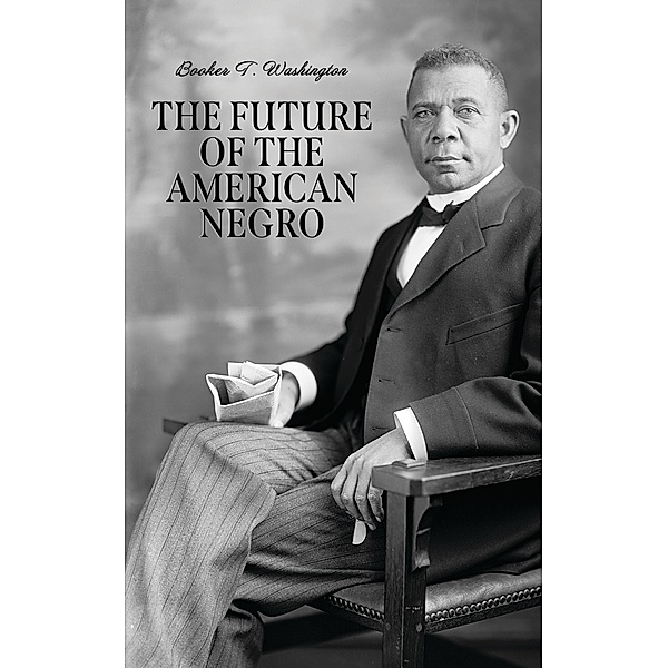 The Future of the American Negro, Booker T. Washington
