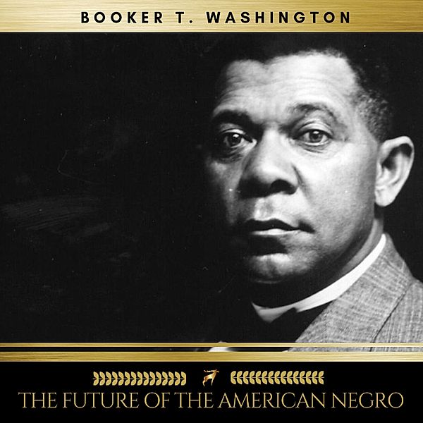 The Future of the American Negro, Booker T. Washington