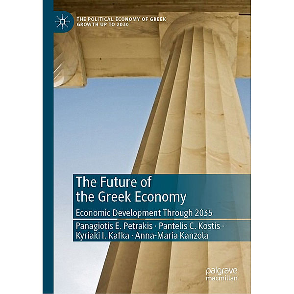 The Future of the Greek Economy, Panagiotis E. Petrakis, Pantelis C. Kostis, Kyriaki I. Kafka, Anna-Maria Kanzola