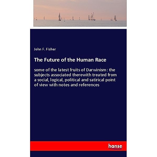 The Future of the Human Race, John F. Fisher