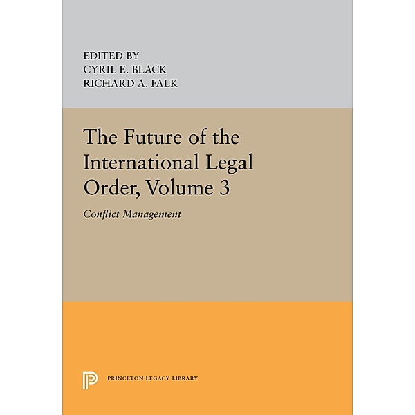 The Future of the International Legal Order, Volume 3 / Princeton Legacy Library Bd.5367