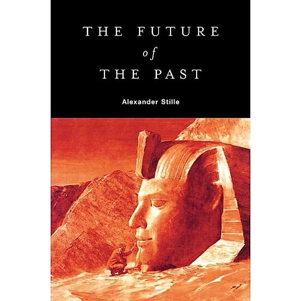 The Future of the Past, Alexander Stille