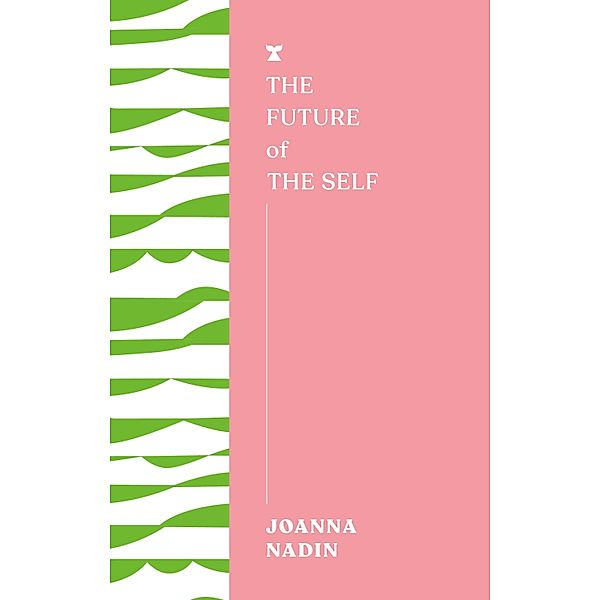 The Future of the Self / FUTURES Bd.6, Joanna Nadin
