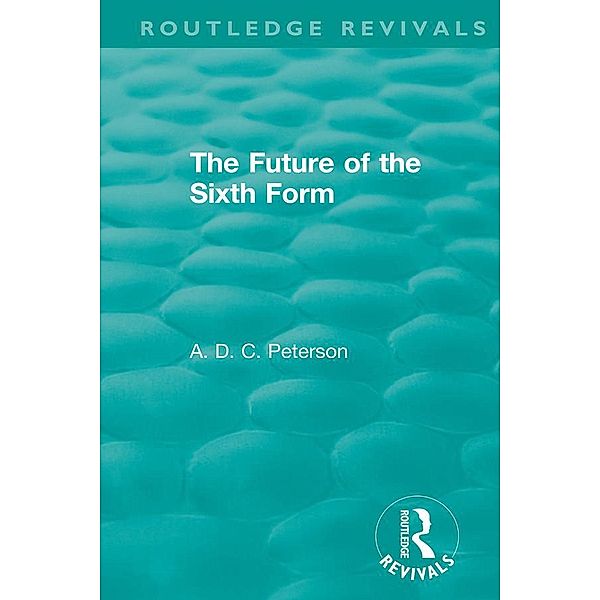 The Future of the Sixth Form, A. D. C. Peterson