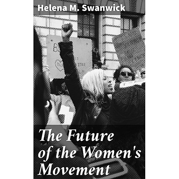 The Future of the Women's Movement, Helena M. Swanwick