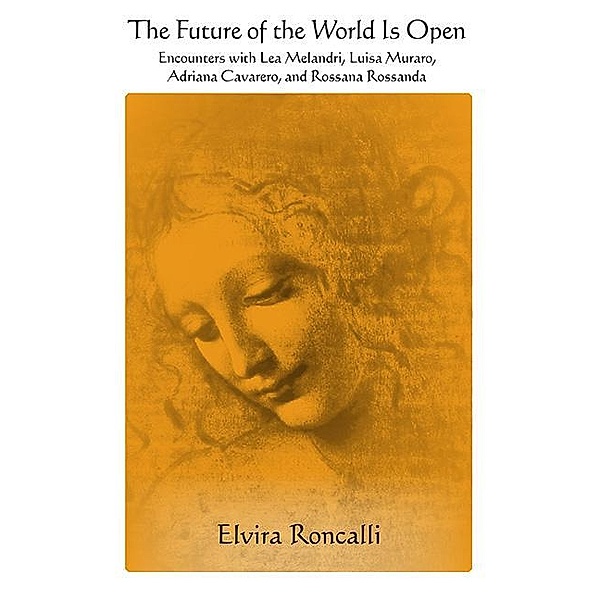 The Future of the World Is Open / SUNY series in Contemporary Italian Philosophy, Elvira Roncalli