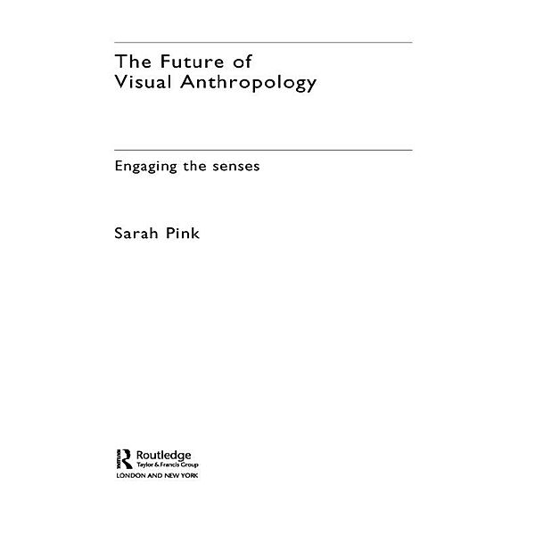 The Future of Visual Anthropology, Sarah Pink