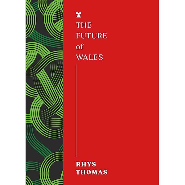 The Future of Wales / The FUTURES Series Bd.4, Rhys Thomas