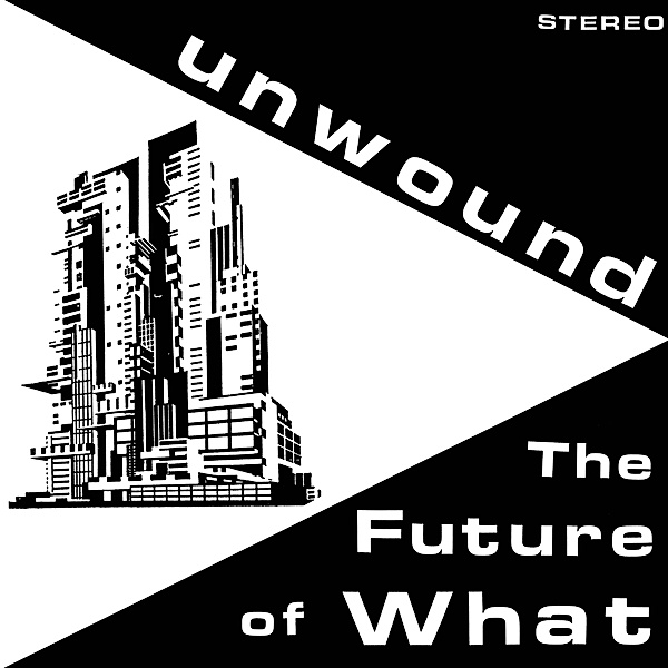 The Future Of What (Opaque Yellow Vinyl), Unwound