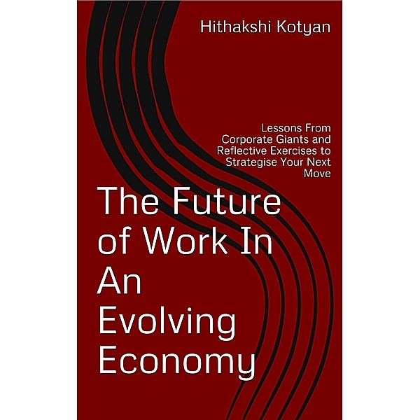 The Future Of Work In An Evolving Economy, Hithakshi Kotyan