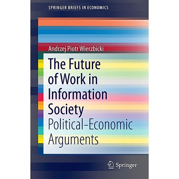 The Future of Work in Information Society / SpringerBriefs in Economics, Andrzej Piotr Wierzbicki