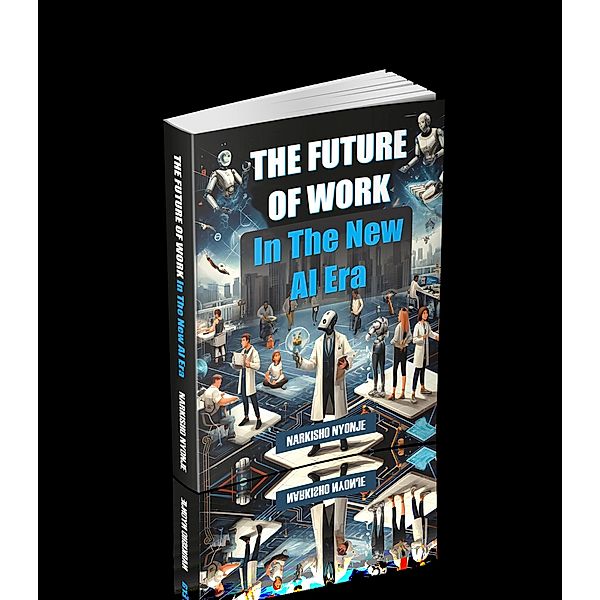 The Future of Work in the New AI Era, Narkisho Nyonje