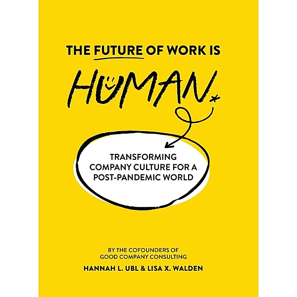 The Future of Work is Human, Hannah L. Ubl, Lisa X. Walden