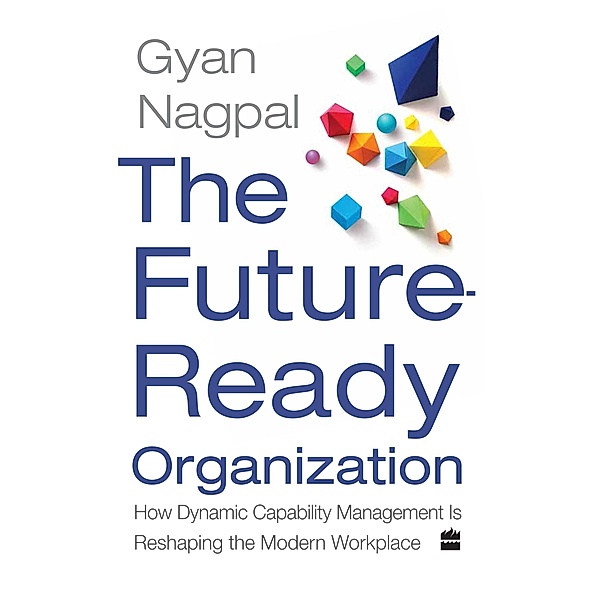 The Future Ready Organization, Gyan Nagpal