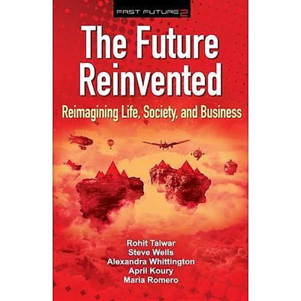 The Future Reinvented / The Fast Future Book Series Bd.2, Talwar Rohit, Wells Steve, Whittington Alexandra