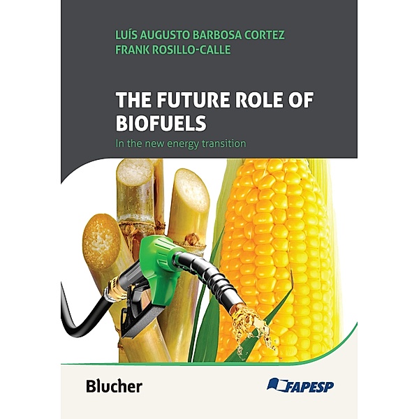The future role of biofuels in the new energy transition, Luís Augusto Barbosa Cortez, Frank Rosillo-Calle