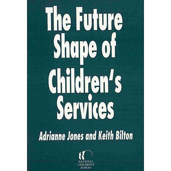 The Future Shape of Children's Services, Adrianne Jones, Keith Billon